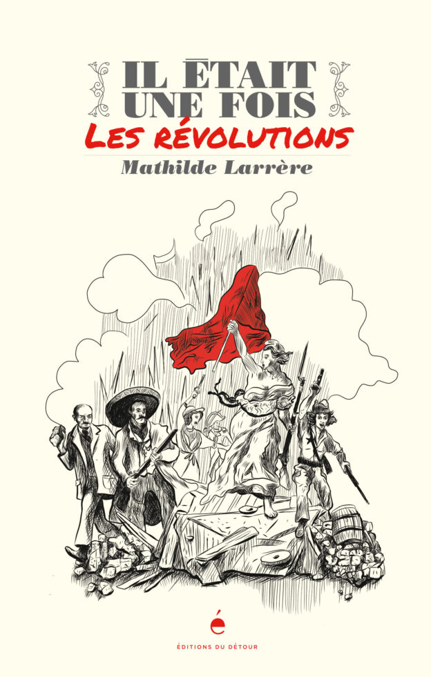 M. Larrère, Il était une fois les Révolutions