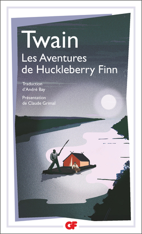 M. Twain, Mark Twain. Les Aventures de Huckleberry Finn (GF-Flammarion)