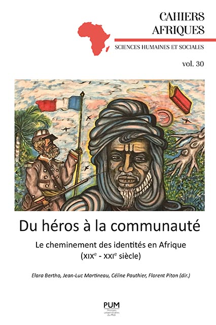 Du héros à la communauté. Le cheminement des identités en Afrique (XIXe - XXIe siècle)