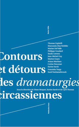 D. Moquet, K. Saroh, C. Thomas (dir.), Contours et détours des dramatugies circassiennes