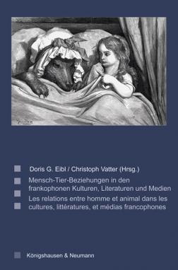 D.G. Eibl, C. Vatter, Les relations entre homme et animal dans les cultures, littératures, et médias francophones / Mensch-Tier-Beziehungen in den frankophonen Kulturen, Literaturen und Medien