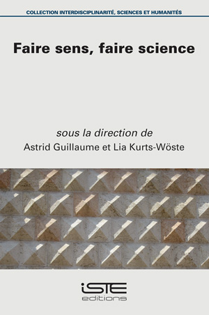 A. Guillaume, L. Kurts-Wöste (dir.), Faire sens, faire science