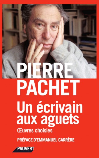 Pierre Pachet, un écrivain aux aguets