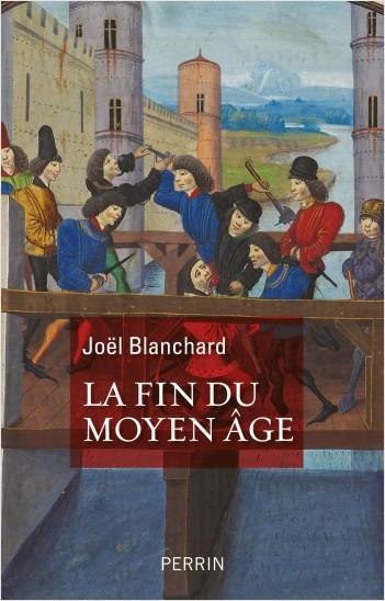 J. Blanchard, La Fin du Moyen Âge