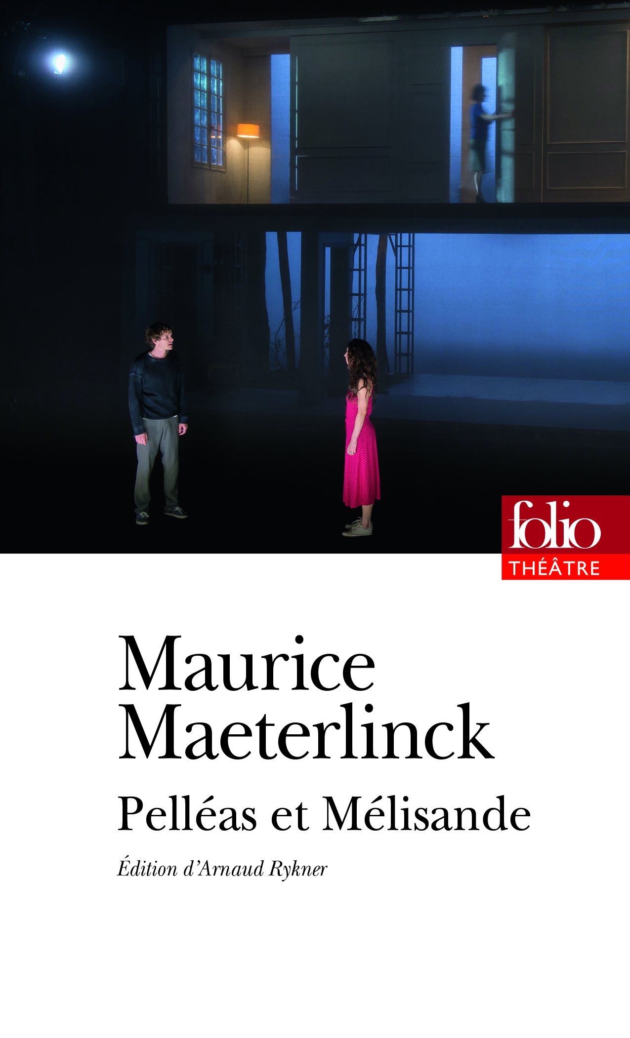 M. Maeterlinck, Pelleas et Mélisande (éd. A. Rykner, Folio Théâtre)