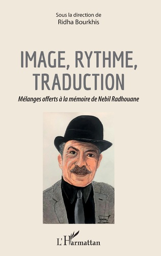 Image, ryhtme, traduction. Mélanges offerts à la mémoire de Nebil Radhouane