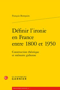 F. Bompaire, Définir l’ironie en France entre 1800 et 1950. Construction théorique et mémoire gidienne