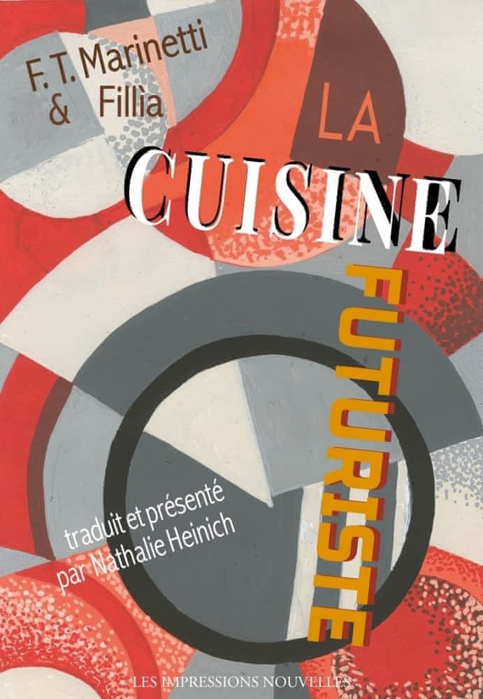 F. T. Marinetti, La cuisine futuriste (traduit et présenté par N. Heinich)