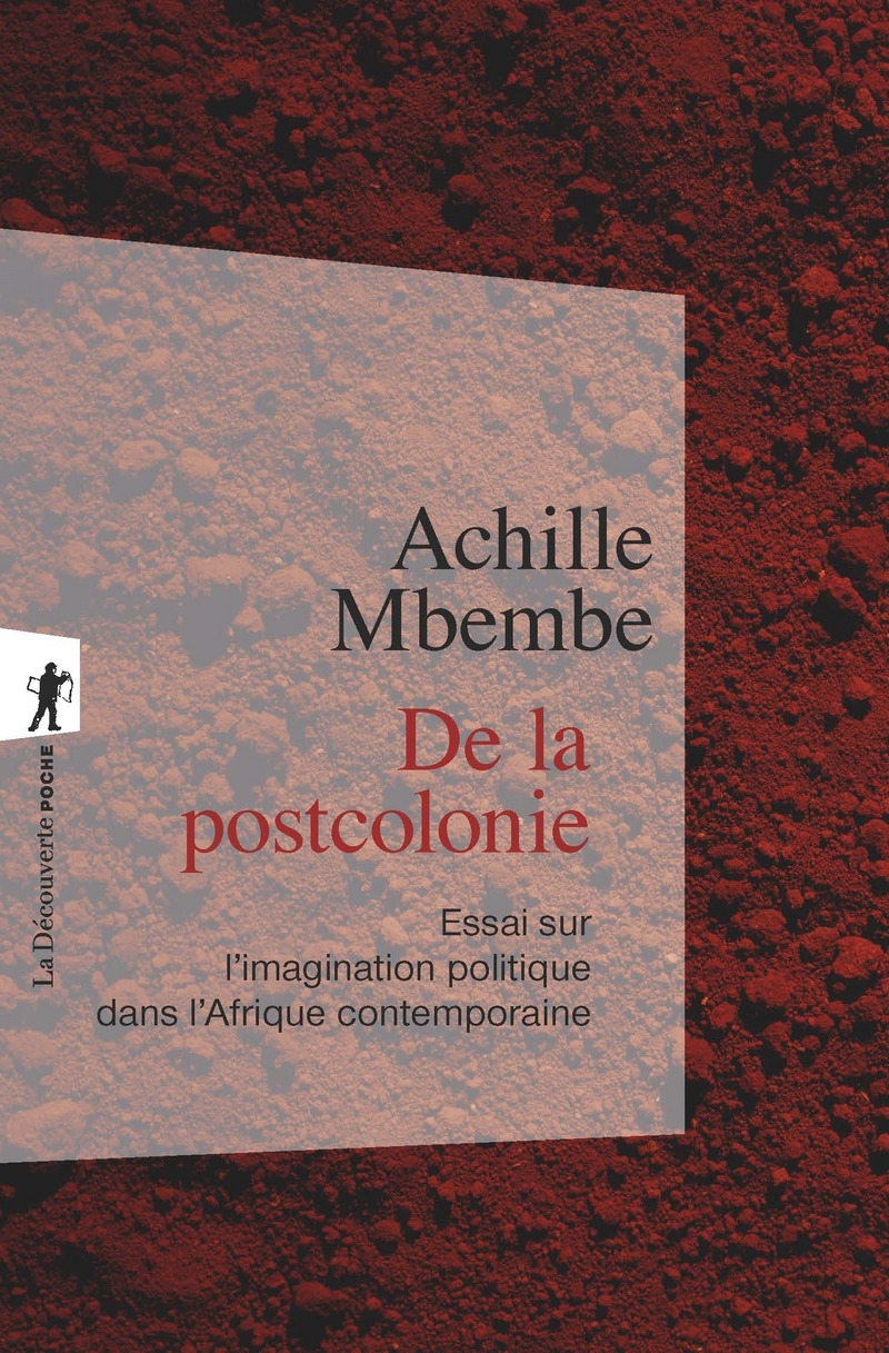 A. Mbembé, De la postcolonie. Essai sur l'imagination politique dans l'Afrique contemporaine