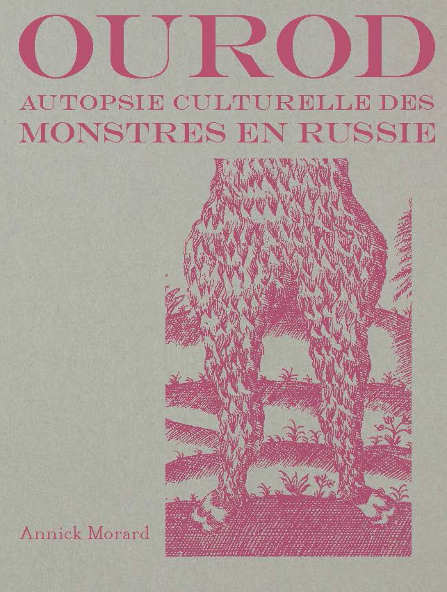 A. Morard, Ourod. Autopsie culturelle des monstres en Russie