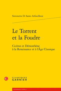 S. Di Santo Arfouilloux, Le Torrent et la Foudre. Cicéron et Démosthène à la Renaissance et à l’Âge Classique