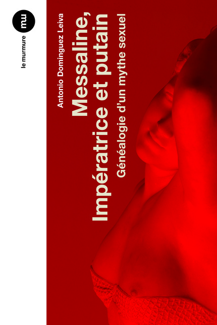 A. D. Leiva, Messaline Impératrice et putain. Généalogie d´un mythe sexuel