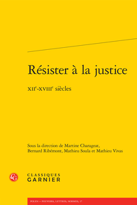 Collectif, Résister à la justice. XXIe-XVIIIe siècles