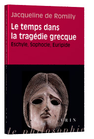 J. de Romilly, Le temps dans la tragédie grecque. Eschyle, Sophocle, Euripide