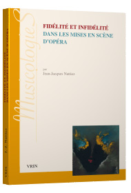 J.-J. Nattiez, Fidélité et infidélité dans les mises en scène d’opéra