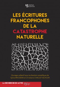 S. Brodziak, C. Chaulet Achour (dir.), Les écritures francophones de la catastrophe naturelle