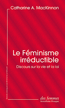 C. A. MacKinnon, Le Féminisme irréductible