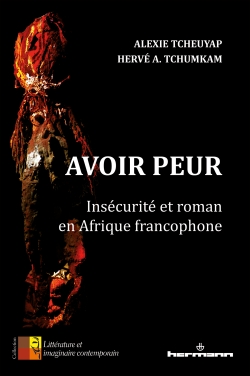 A. Tcheuyap, H. Tchumkam, Avoir peur. Insécurité et roman en Afrique francophone