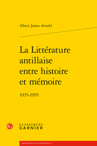 A. J. Arnold, La Littérature antillaise entre histoire et mémoire 1935-1995
