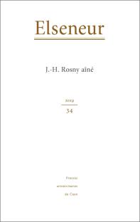 Elseneur n° 34 : J.-H. Rosny aîné (B. Diaz et Cl. Hummel dir.)