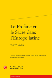 C. Heid et alii (dir.), Le Profane et le Sacré dans l’Europe latine Ve-XVIe siècles