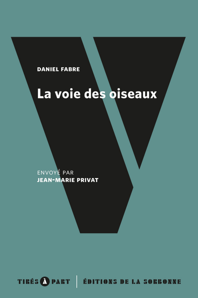 D. Fabre, La voie des oiseaux (éd. par J.-M. Privat)