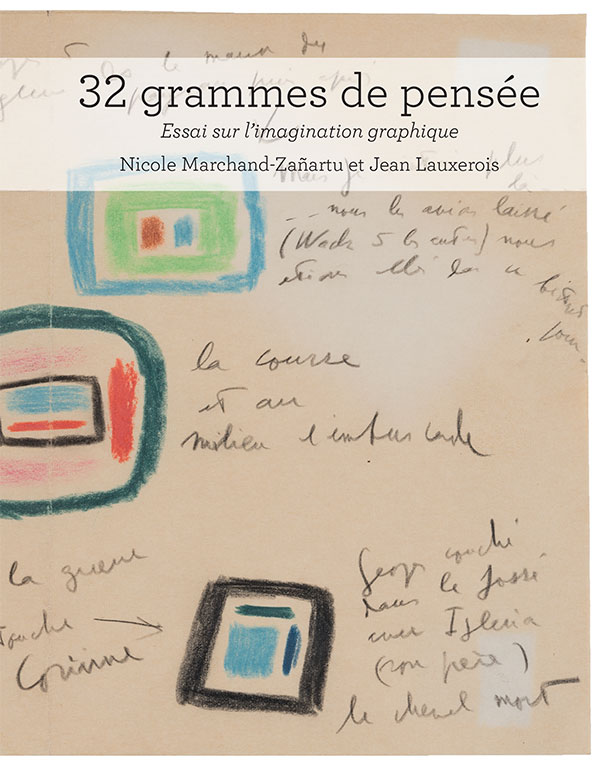 N. Marchand-Zañartu, J. Lauxerois, Trente deux grammes de pensée. Essai sur l'imagination graphique