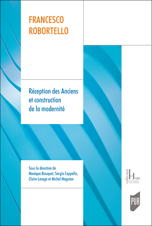 M. Bouquet, S. Cappello, C. Lesage, M. Magnien (dir.), Francesco Robortello. Réception des Anciens et construction de la modernité