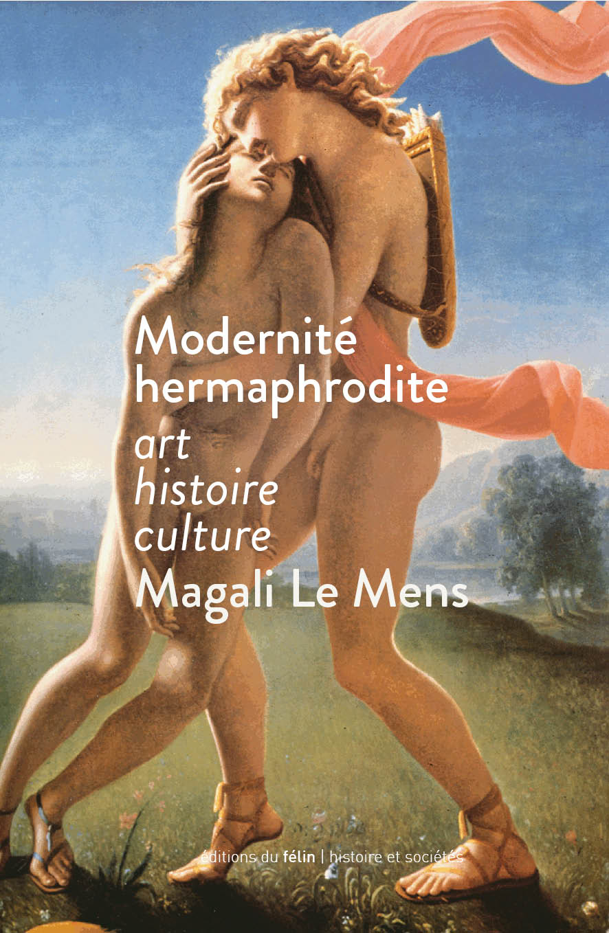 M. Le Mens, Modernité hermaphrodite. Art, culture, histoire