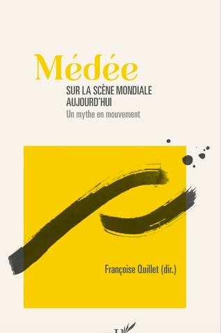 F. Quillet, Médée sur la scène mondiale aujourd'hui – un mythe en mouvement