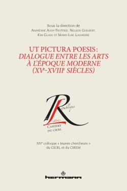 A. Audy-Trottier, N. Guilbert, K. Gladu, M.-L. Laquerre (dir.), Ut pictura poesis : dialogue entre les arts à l'époque moderne (XVe-XVIIIe siècles)
