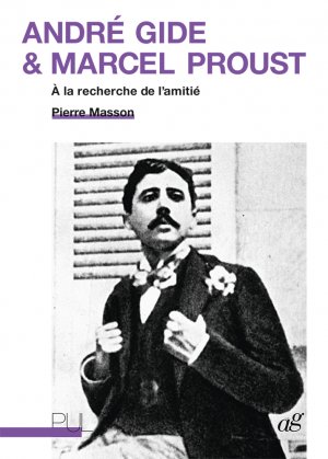 P. Masson, André Gide et Marcel Proust. À la recherche de l'amitié