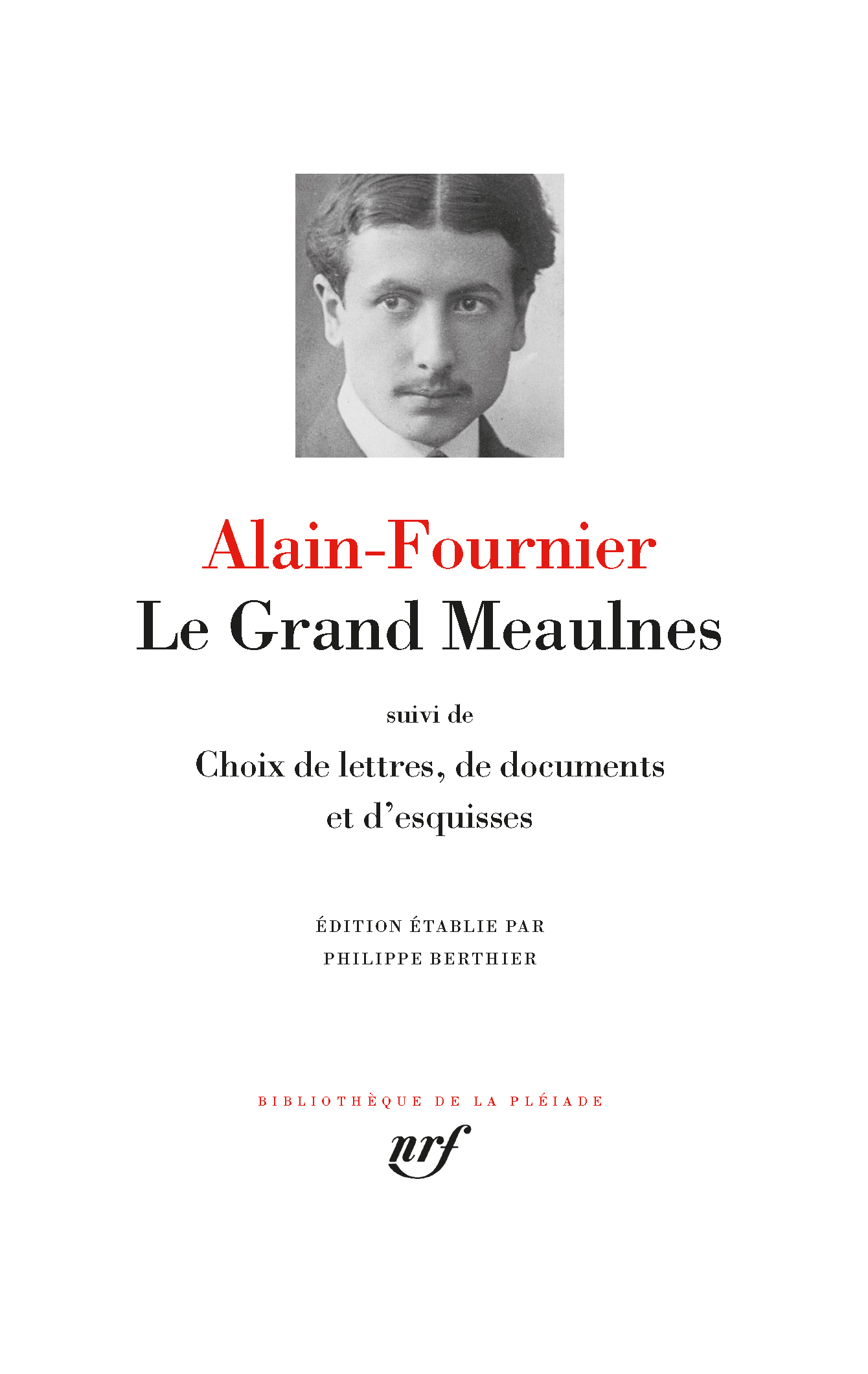 Alain-Fournier, Le Grand Meaulnes, suivi de Choix de lettres, de documents et d'esquisses (Bibliothèque de la Pléiade) 