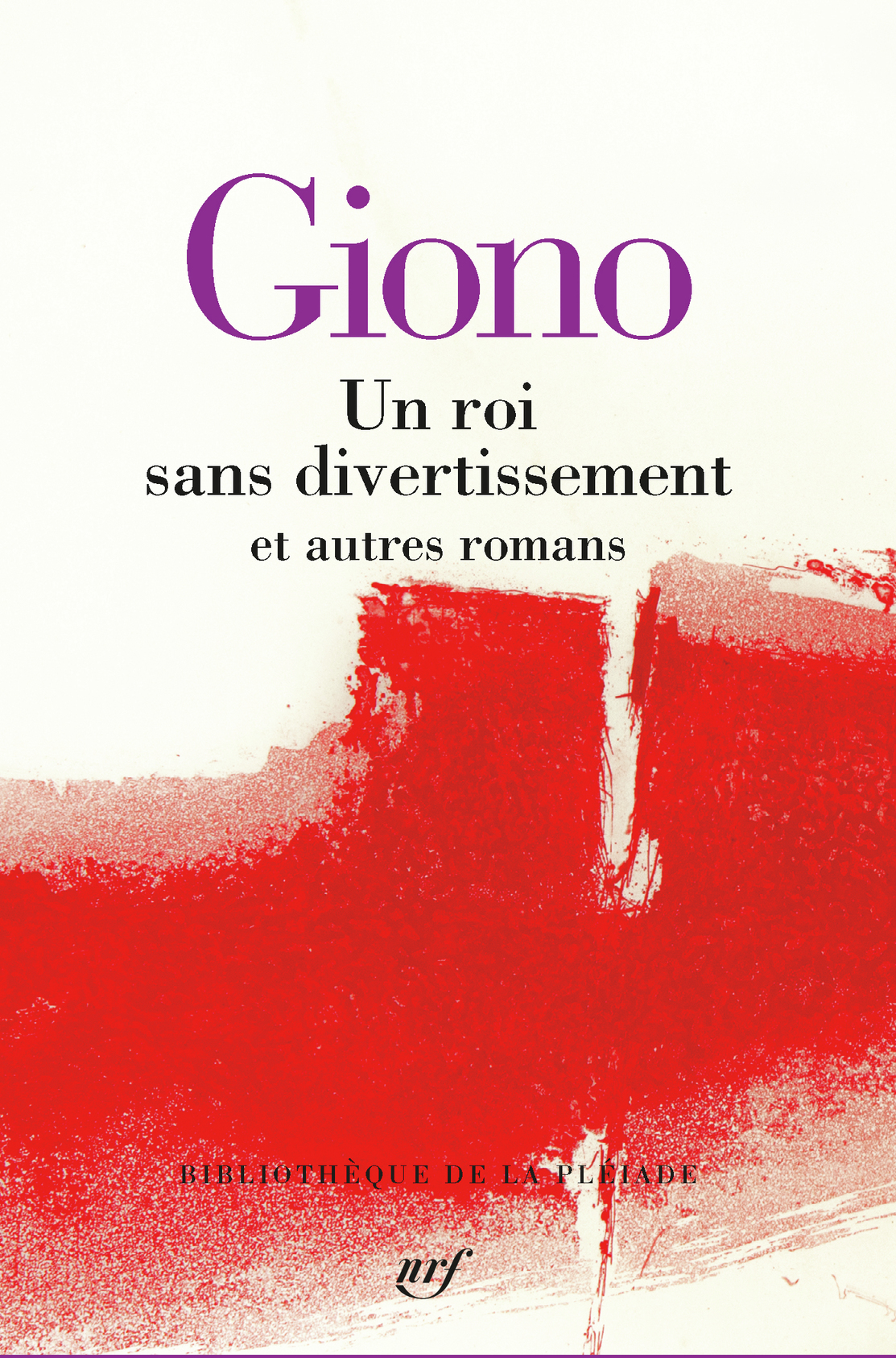 J. Giono, Un roi sans divertissement et autres romans (Bibliothèque de la Pléiade)