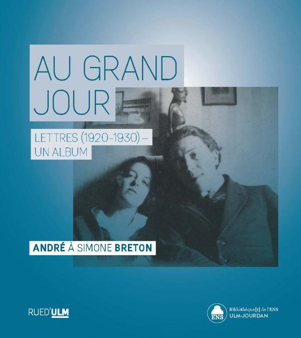 Au grand jour - André à Simone Breton (lettres 1920-1930)