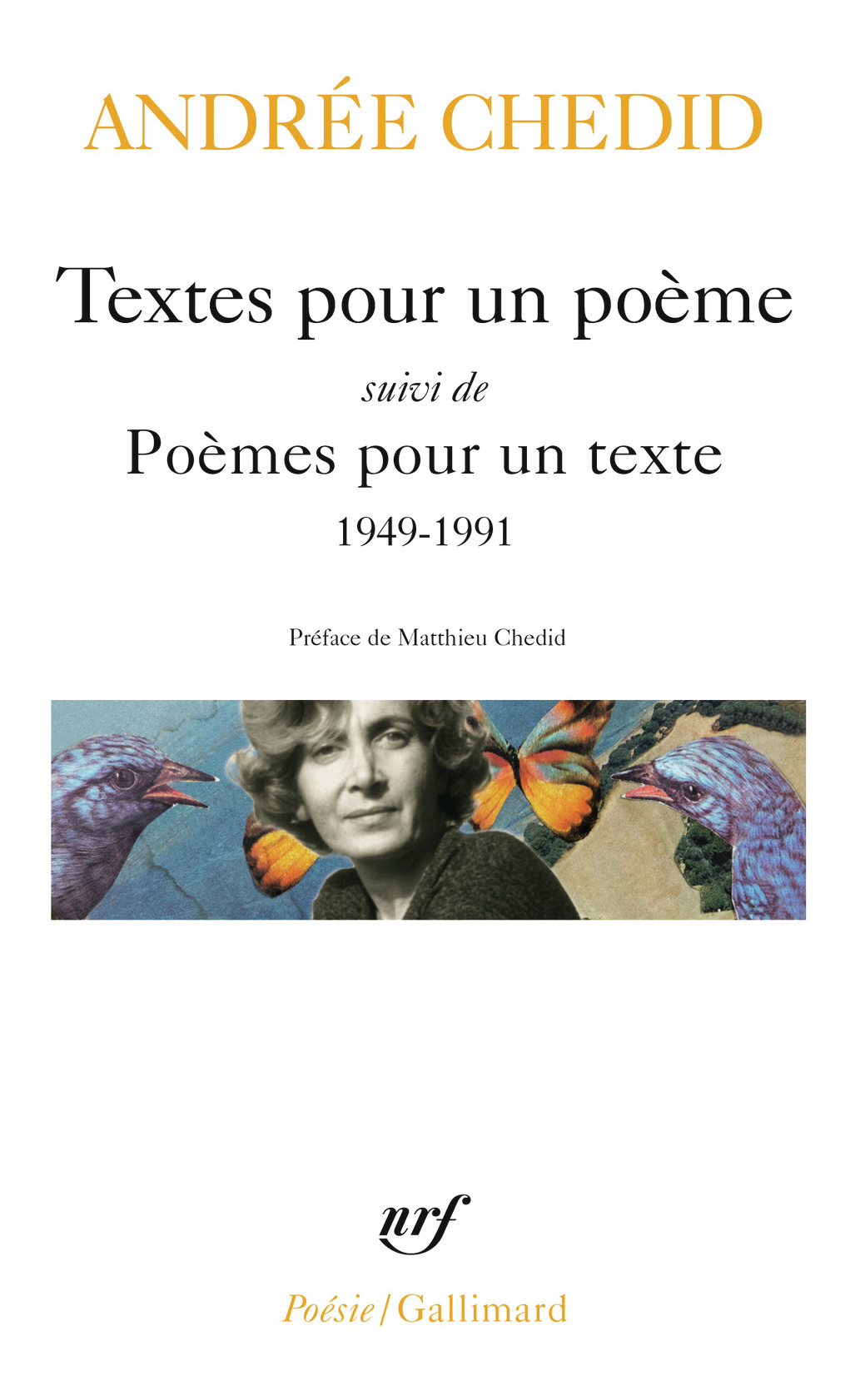 A. Chedid, Textes pour un poème, suivi de Poèmes pour un texte (Poésie/Gallimard)