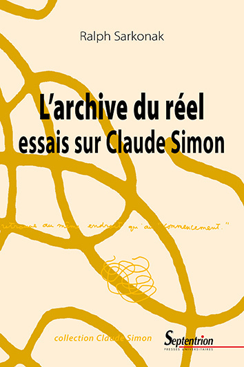 R. Sarkonak, L'archive du réel : essais sur Claude Simon