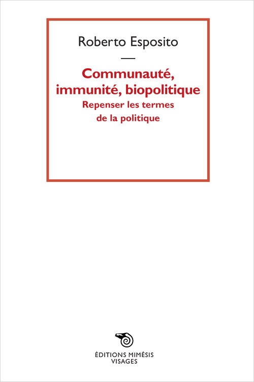 R. Esposito, Communauté, immunité, biopolitique. Repenser les termes de la politique