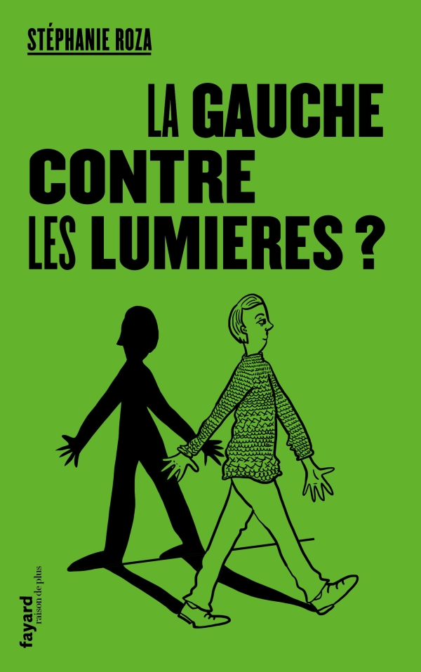 S. Roza, La gauche contre les Lumières ?