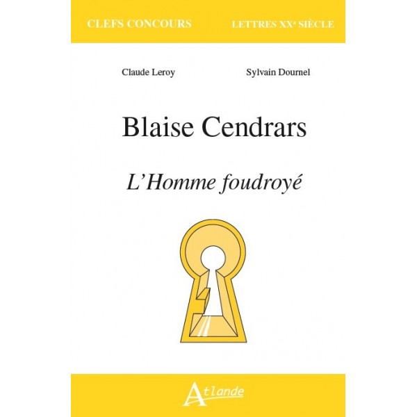 S. Dournel, C. Leroy, Blaise Cendrars, L'Homme foudroyé