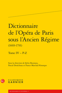 Dictionnaire de l’Opéra de Paris sous l’Ancien Régime (1669-1791), tome IV, P-Z