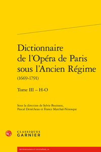 Dictionnaire de l’Opéra de Paris sous l’Ancien Régime (1669-1791), tome III, H-O