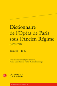 Dictionnaire de l’Opéra de Paris sous l’Ancien Régime (1669-1791), tome II, D-G