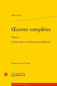 J. Janin, Œuvres complètes, t. I : L’Âne mort et la femme guillotinée (S. Ledda, éd.)