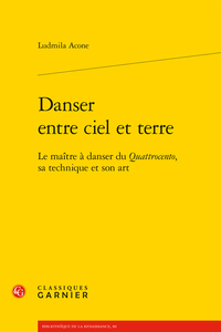 L. Acone, Danser entre ciel et terre. Le maître à danser du Quattrocento, sa technique et son art (préf. de J.-Ph. Genet)