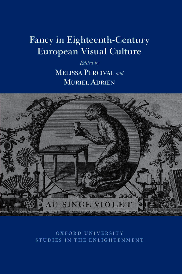 M. Percival, M. Adrien (dir.), Fancy in Eighteenth-Century European Visual Culture