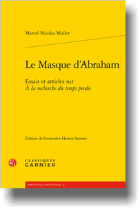 M. N. Muller, Le Masque d’Abraham. Essais et articles sur À la recherche du temps perdu (G. Henrot Sostero, éd.)