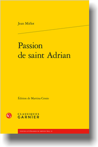 J. Miélot, Passion de saint Adrian (éd. M. Crosio)