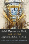 F. Lazzaro et S. Huebner (dir.), Artistic Migration and Identity in Paris, 1870-1940 / Migration artistique et identité à Paris, 1870-1940
