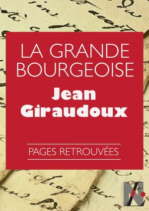 J. Giraudoux, La grande bourgeoise (1928)